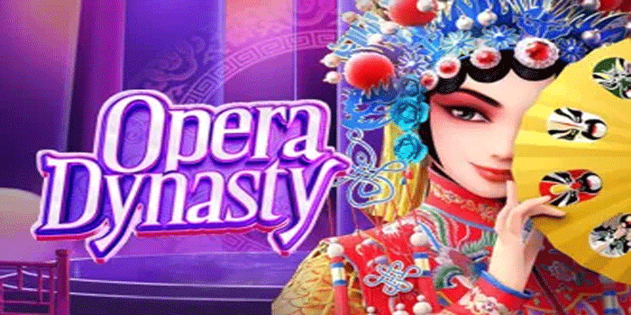 Strategi Efektif Menaklukkan Slot Opera Dynasty