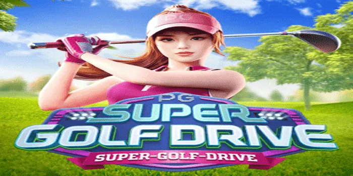 Panduan Bermain Slot Super Golf Drive Agar Lebih Optimal